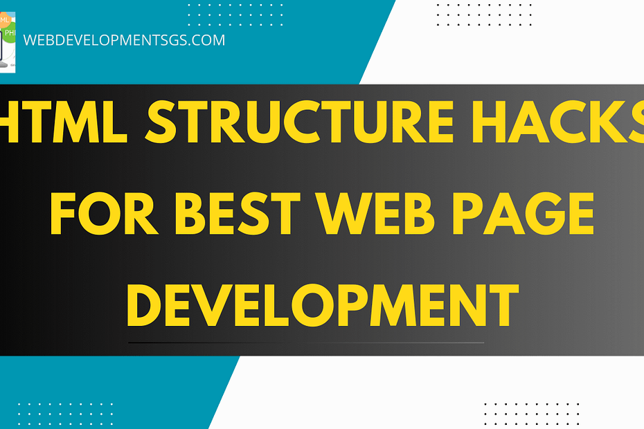 HTML Structure Hacks for best Web Page Development